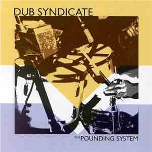 Dub Syndicate - The Pounding System (Ambience In Dub) flac album