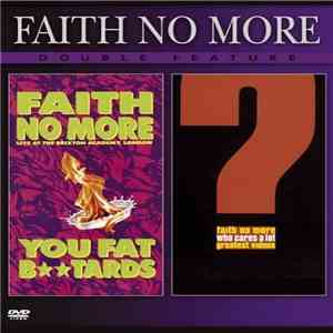 Faith No More - Live At Brixton Academy, London (You Fat Bstards) / Who Cares A Lot? (The Greatest Videos) flac album