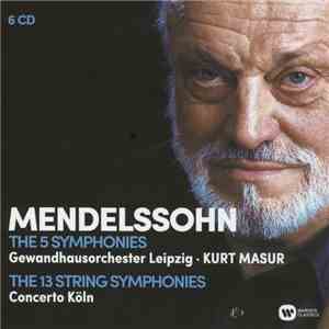 Felix Mendelssohn-Bartholdy, Kurt Masur - The 5 Symphonies - The 13 String Symphonies flac album