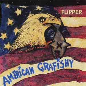 Flipper - American Grafishy flac album