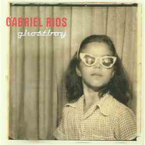 Gabriel Rios - Ghostboy flac album