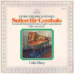 Georg Friedrich Händel - Colin Tilney - Suiten Für Cembalo • Lessons For Harpsichord • Suites De Pièces Pour Clavecin (1720 • Nos. 1 • 3 • 6 • 7) flac album