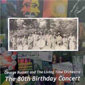George Russell And The Living Time Orchestra - The 80th Birthday Concert flac album
