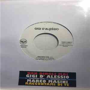 Gigi D'Alessio / Marco Masini - Non Dirgli Mai / Raccontami Di Te flac album