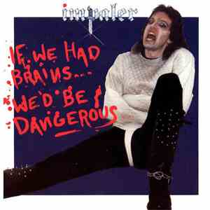 Impaler  - If We Had Brains...We'd Be Dangerous flac album
