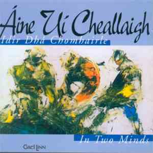 Áine Uí Cheallaigh - Idir Dha Chomhairle - In Two Minds flac album