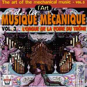 Jacques Bourgade - L'Art De La Musique Mécanique Vol. 3: L'Orgue De La Foire Du Trône (The Art Of Mechanical Music Vol. 3) flac album