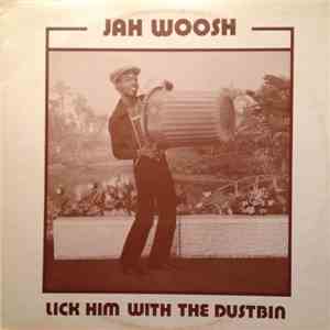 Jah Woosh - Lick Him With The Dustbin flac album