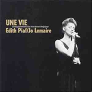 Jo Lemaire - Une Vie Enregistrement Live Ancienne Belgique - Edith Piaf / Jo Lemaire flac album