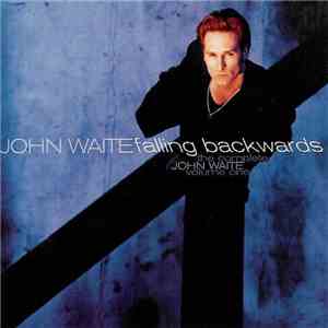 John Waite - Falling Backwards: The Complete John Waite, Volume One flac album