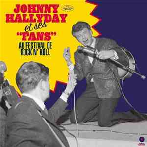 Johnny Hallyday - Johnny Hallyday Et Ses Fans Au Festival de Rock'n Roll flac album