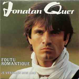 Jonatan Quer - Foutu Romantique / Je Vendrai Mon Ame flac album