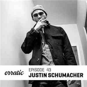 Justin Schumacher - Erratic Podcast 43 flac album