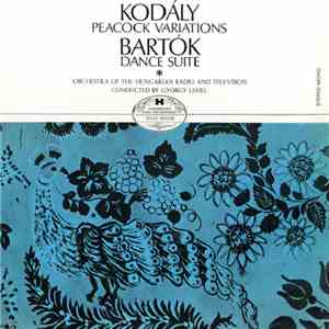 Kodály / Bartók - Orchestra Of The Hungarian Radio And Television, György Lehel - Peacock Variations / Dance Suite flac album