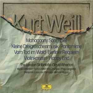 Kurt Weill - David Atherton , The London Sinfonietta - Mahagonny Songspiel, Kleine Dreigroschenmusik, Pantomime, Vom Tod Im Wald, Berliner Requiem, Violinkonzert, Happy End flac album