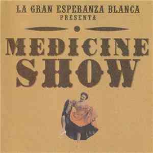 La Gran Esperanza Blanca - Medicine Show flac album