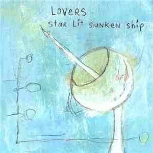 Lovers  - Star Lit Sunken Ship flac album