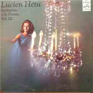 Lucien Hétu - Invitation À La Danse, Vol.III flac album