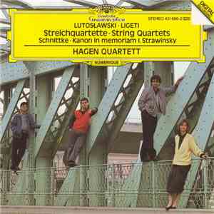Lutosławski / Ligeti / Schnittke / Hagen Quartett - Streichquartette • String Quartets • Kanon In Memoriam I. Strawinsky flac album