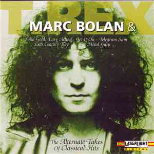 Marc Bolan, T. Rex - Marc Bolan & T. Rex - The Alternate Takes Of Classical Hits flac album