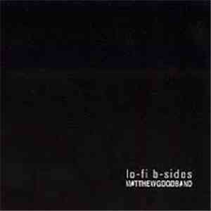 Matthew Good Band - Lo-Fi B-Sides flac album