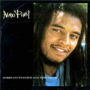 Maxi Priest And The Select Committee - Some Guys Have All The Luck flac album