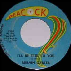 Melvin Carter - I'll Be True To You / Tired Of Being Fooled By You flac album