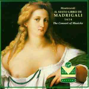 Monteverdi, The Consort Of Musicke, Anthony Rooley - Il Sesto Libro De Madrigali 1614 flac album