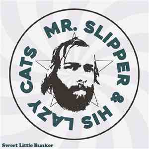 Mr. Slipper & His Lazy Cats - Sweet Little Bunker flac album