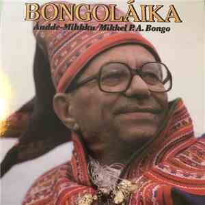 Ándde-Mihkku, Mikkel P. A. Bongo - Bongoláika flac album