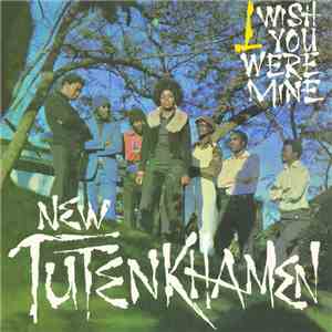 New Tutenkhamen - I Wish You Were Mine flac album