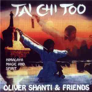 Oliver Shanti & Friends - Tai Chi Too - Himalaya, Magic And Spirit flac album
