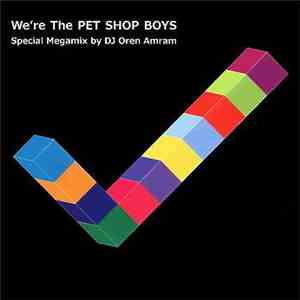 Pet Shop Boys - We're The Pet Shop Boys - Special Megamix By DJ Oren Amram flac album
