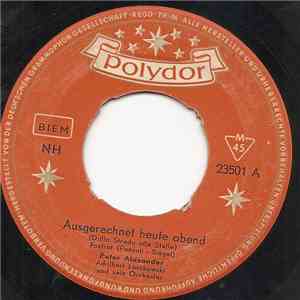 Peter Alexander - Ausgerechnet Heute Abend (Dalla Strada Alle Stelle) flac album