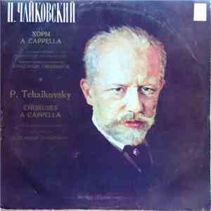 Peter Tchaikovsky - USSR State Academic Russian Chorus - Art Director Alexander Sveshnikov - Choruses A Cappella - Хоры A Cappella flac album