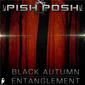 Pish Posh - Black Autumn / Entanglement flac album