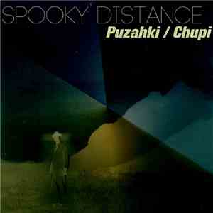 Puzahki / Chupi  - Spooky Distance flac album