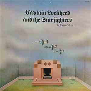 Robert Calvert - Captain Lockheed And The Starfighters flac album