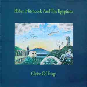Robyn Hitchcock & The Egyptians - Globe Of Frogs flac album