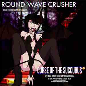 Round Wave Crusher - Curse Of The Succubus flac album