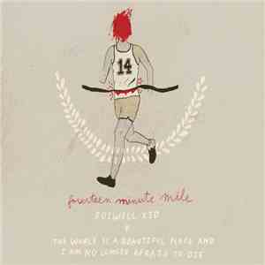 Rozwell Kid, The World Is A Beautiful Place & I Am No Longer Afraid To Die - Fourteen Minute Mile flac album