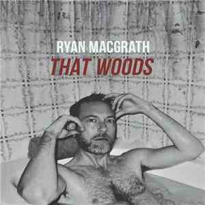Ryan MacGrath - That Woods flac album