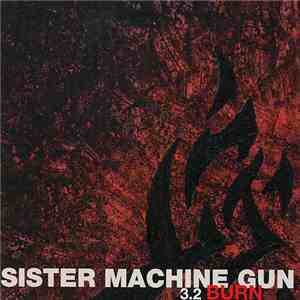 Sister Machine Gun - 3.2 Burn flac album