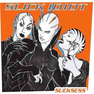 Slick Idiot - Sucksess flac album