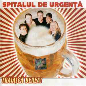 Spitalul de Urgență - Trăiască Berea! flac album