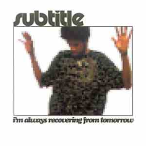 Subtitle - I'm Always Recovering From Tomorrow flac album