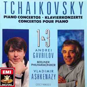 Tchaikovsky - Andrei Gavrilov, Berliner Philharmoniker, Vladimir Ashkenazy - Piano Concertos Nos. 1 & 3 flac album