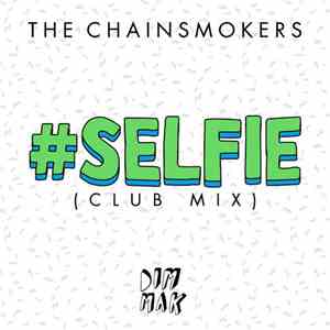 The Chainsmokers - #Selfie (Club Mix) flac album