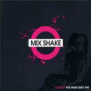 The Dead Sexy Inc - Mix Shake (Mixed By The Dead Sexy Inc) flac album
