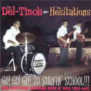 The Del-Tino's Meet The Hesitations  - Go! Go! Go! To Surfin' School! flac album